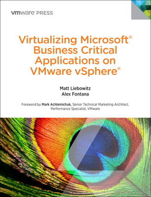 Virtualizing Microsoft Business Critical Applications on VMware vSphere - Matt Liebowitz, Alexander Fontana