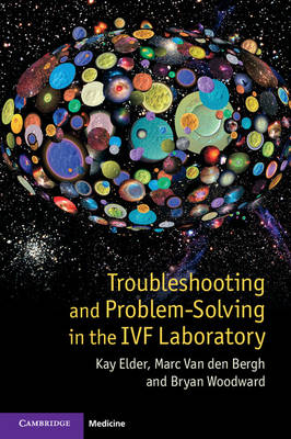 Troubleshooting and Problem-Solving in the IVF Laboratory -  Marc Van den Bergh,  Kay Elder,  Bryan Woodward