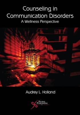 Counseling in Communication Disorders - Audrey Holland