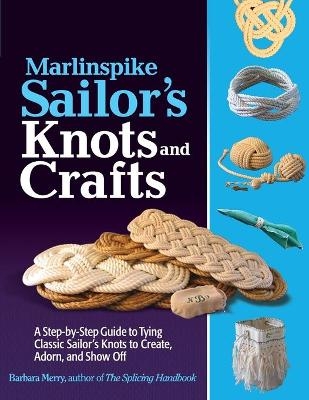 Marlinspike Sailor's Arts  and Crafts - Barbara Merry