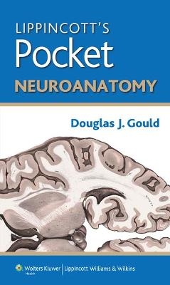 Lippincott's Pocket Neuroanatomy - Douglas J. Gould