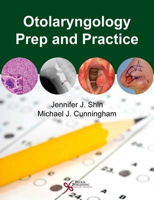 Otolaryngology Prep and Practice - Jennifer J. Shin, Michael J. Cunningham