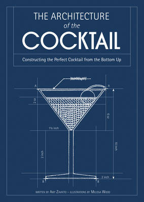 The Architecture of the Cocktail - Amy Zavatto