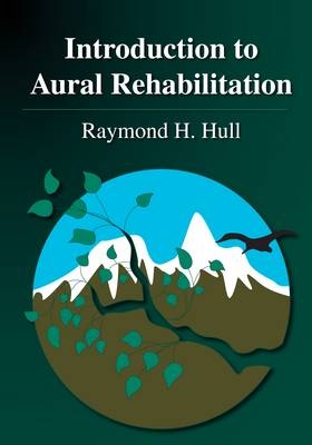 Introduction to Aural Rehabilitation - Ray H. Hull