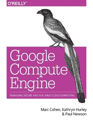 Google Compute Engine - Marc Cohen, Kathryn Hurley, Paul Newson