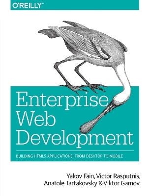 Enterprise Web Development - Yakov Fain, Victor Rasputnis, Anatole Tartakovsky