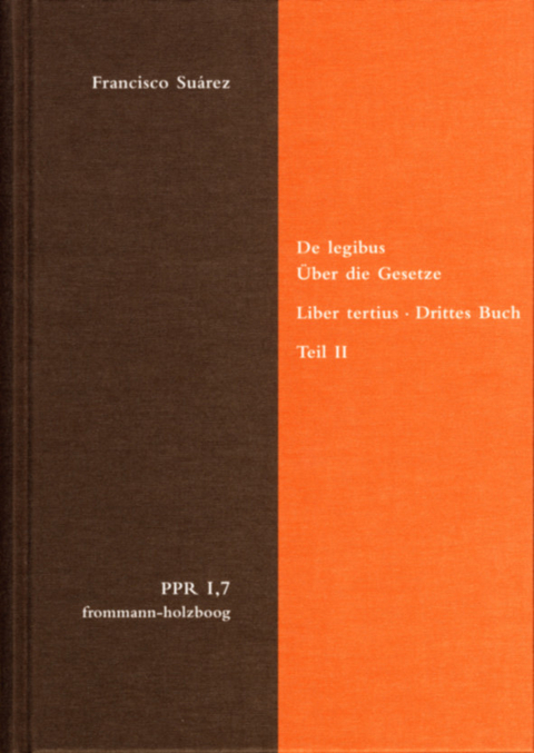 De legibus ac Deo legislatore. Liber tertius. Über die Gesetze und Gott den Gesetzgeber. Drittes Buch. Teil II -  Francisco Suárez