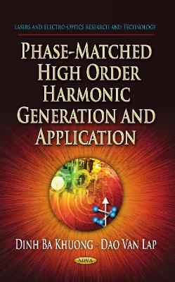 Phase-Matched High Order Harmonic Generation & Application - 