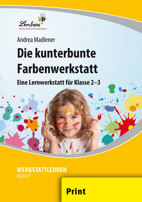 Die kunterbunte Farbenwerkstatt - Andrea Madlener