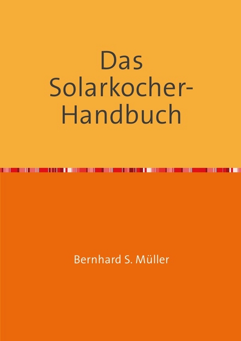 Das Solarkocher-Handbuch - Bernhard Müller