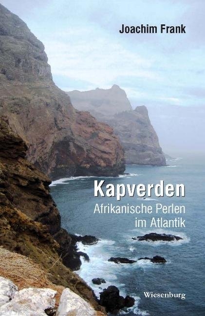 Kapverden - Afrikanische Perlen im Atlantik - Joachim Frank