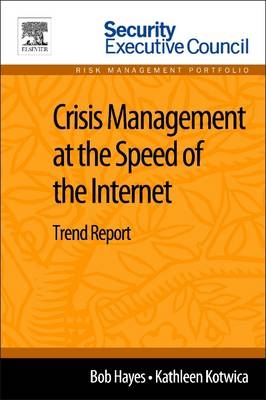 Crisis Management at the Speed of the Internet - Bob Hayes, Kathleen Kotwica