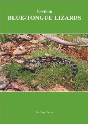 Keeping Blue-tongue Lizards - Grant Turner