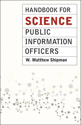 Handbook for Science Public Information Officers -  W. Matthew Shipman