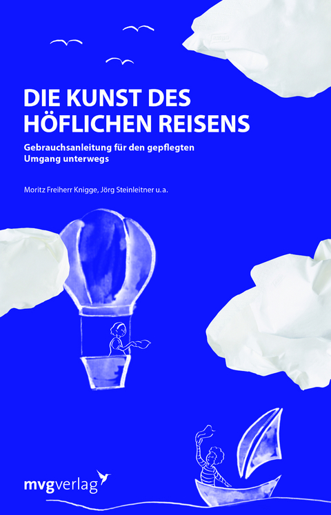 Die Kunst des höflichen Reisens - Moritz Freiherr Knigge, Jörg Steinleitner