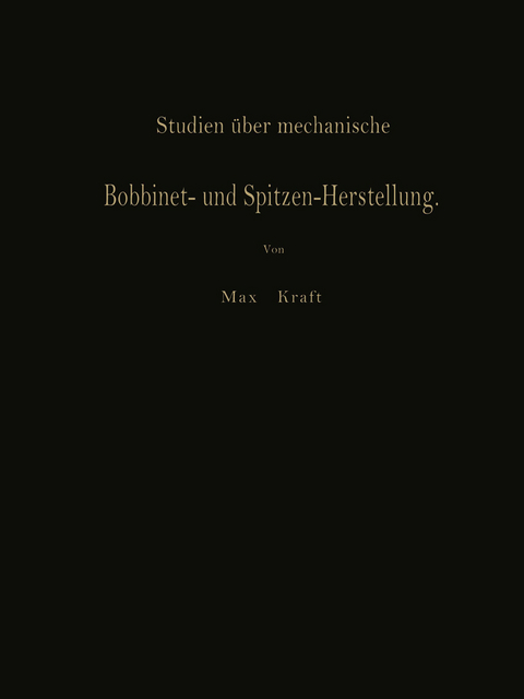 Studien über mechanische Bobbinet- und Spitzen-Herstellung - Max Kraft