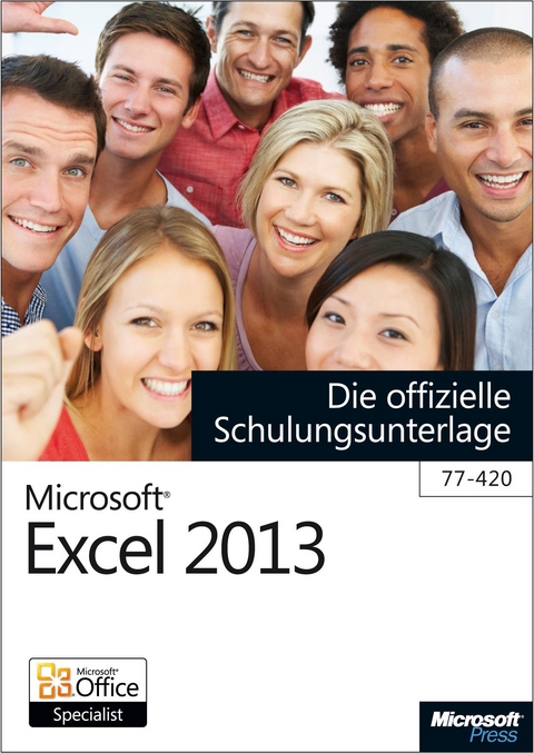 Microsoft Excel 2013 - Die offizielle Schulungsunterlage (77-420) - Michael Kolberg