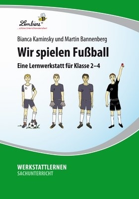 Wir spielen Fußball: Eine Lernwerkstatt für den Sachunterricht in Klasse 2 - 4, Werkstattmappe - Martin Bannenberg, Bianca Kaminsky