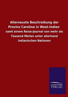 Allerneuste Beschreibung der Provinz Carolina in West-Indien - 