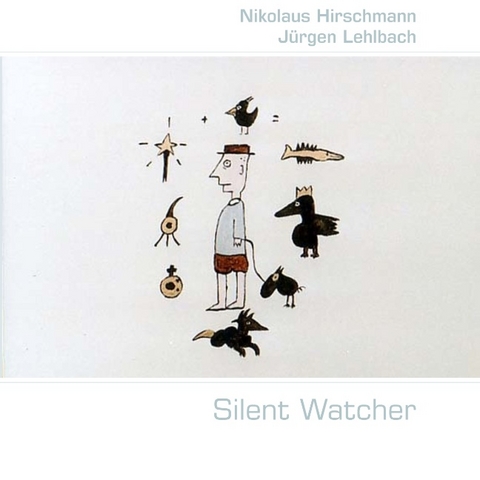 Silent Watcher                                                                                    nextlinePhilosophische Gedanken nextlineeines nextlinestillen Beobachters - Nikolaus Hirschmann, Jürgen Lehlbach