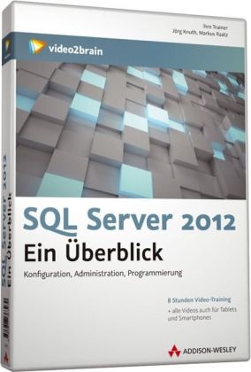 SQL Server 2012: Ein Überblick - Video-Training - Markus Raatz,  video2brain, Jörg Knuth