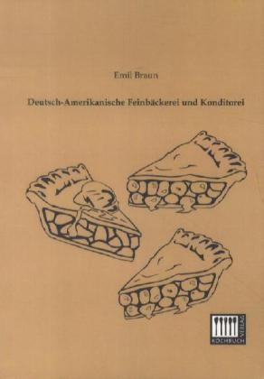 Deutsch-Amerikanische Feinbäckerei und Konditorei - Emil Braun