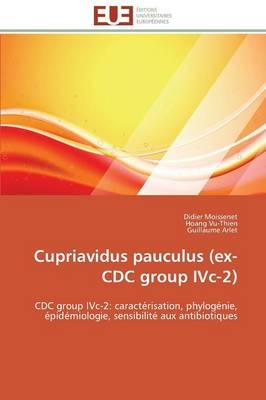 Cupriavidus pauculus (ex-CDC group IVc-2) - Didier Moissenet, Hoang Vu-Thien, Guillaume Arlet