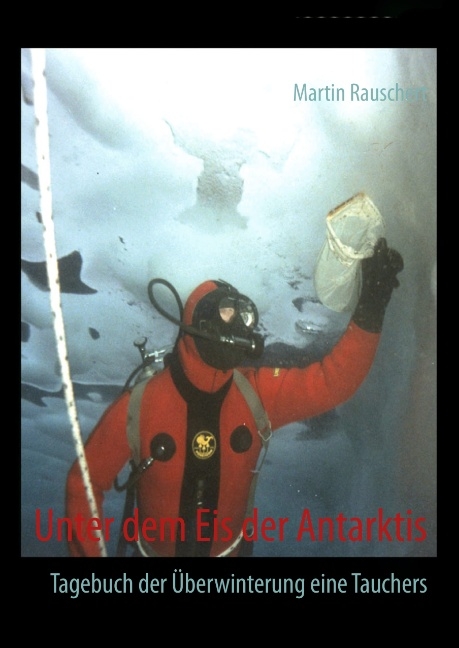 Unter dem Eis der Antarktis - Martin Rauschert