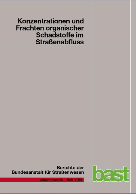 Konzentration und Frachten organischer Schadstoffe im Straßenabfluss - Dieter Grotehusmann, Benedikt Lambert, Stephan Fuchs, Josef Graf