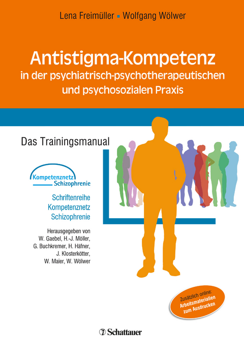 Antistigma-Kompetenz in der psychiatrisch-psychotherapeutischen und psychosozialen Praxis - Lena Freimüller, Wolfgang Wölwer