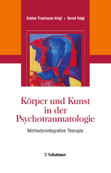 Körper und Kunst in der Psychotraumatologie - Trautmann-Voigt, Sabine; Voigt, Bernd