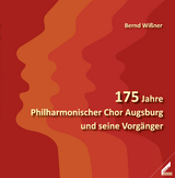 175 Jahre Philharmonischer Chor Augsburg und seine Vorgänger - Bernd Wißner