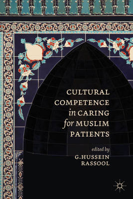 Cultural Competence in Caring for Muslim Patients -  G.Hussein Rassool