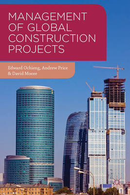 Management of Global Construction Projects -  Andrew Price,  David Moore,  Edward Ochieng