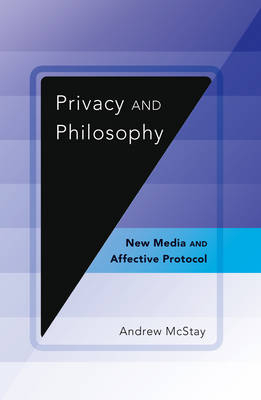 Privacy and Philosophy -  Andrew McStay