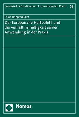 Der Europäische Haftbefehl und die Verhältnismäßigkeit seiner Anwendung in der Praxis - Sarah Haggenmüller