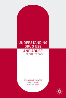 Understanding Drug Use and Abuse -  Benjamin P. Bowser,  Toby Seddon,  Carl O. Word