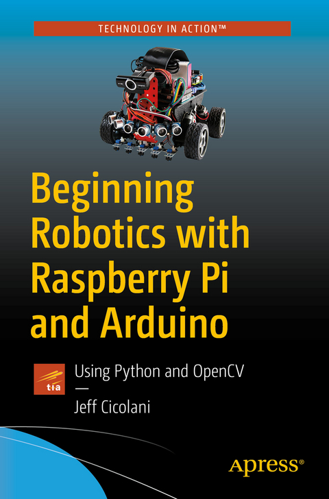 Beginning Robotics with Raspberry Pi and Arduino - Jeff Cicolani