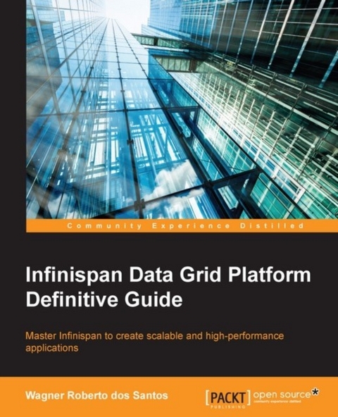 Infinispan Data Grid Platform Definitive Guide -  Santos Wagner Roberto dos Santos