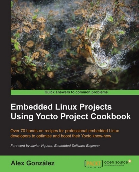 Embedded Linux Projects Using Yocto Project Cookbook -  Gonzalez Alex Gonzalez