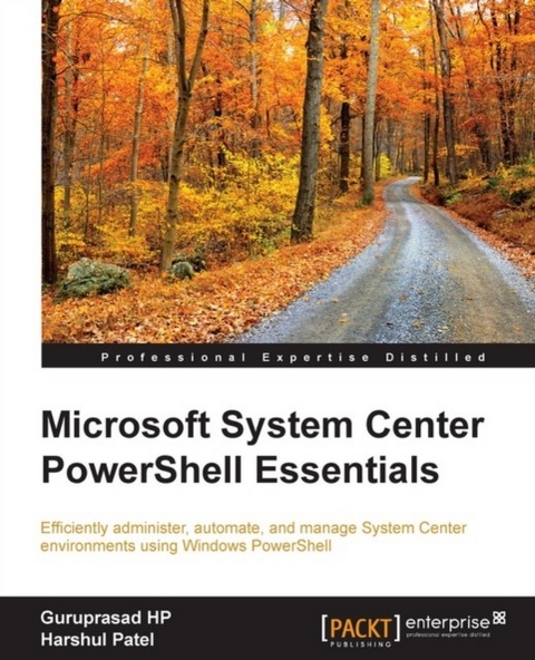 Microsoft System Center PowerShell Essentials -  HP Guruprasad HP,  Patel Harshul Patel