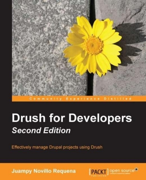 Drush for Developers - Second Edition -  Requena Juampy Novillo Requena