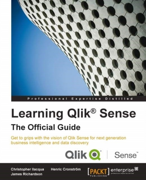 Learning Qlik(R) Sense: The Official Guide -  Ilacqua Christopher Ilacqua,  Cronstrom Henric Cronstrom,  Richardson James Richardson