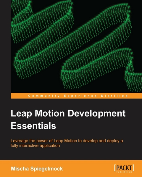 Leap Motion Development Essentials - Mischa Spiegelmock