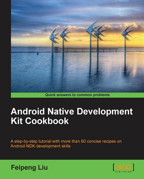 Android Native Development Kit Cookbook - Liu Feipeng