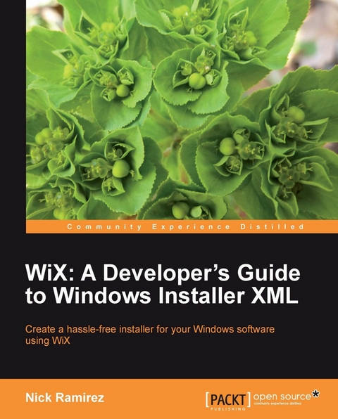 WiX: A Developer's Guide to Windows Installer XML -  Nick Ramirez, Rob Mensching, Nicholas Ramirez