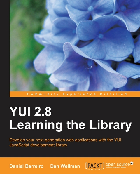 YUI 2.8: Learning the Library - Dan Wellman,  Daniel Barreiro, Daniel Osvaldo Barreiro