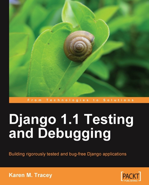 Django 1.1 Testing and Debugging -  Karen M. Tracey, Karen Tracey, Jacob Kaplan-Moss