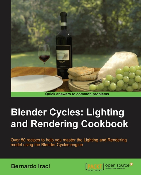 Blender Cycles: Lighting and Rendering Cookbook - Gaurav Gupta