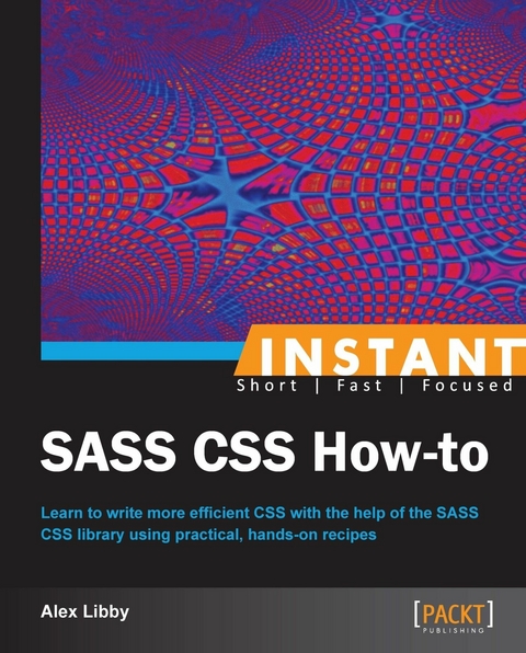 Instant SASS CSS How-to - Alex Libby